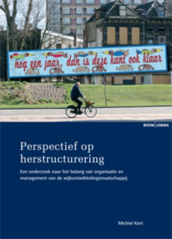 Perspectief op herstructurering: een onderzoek naar het belang van organisatie en management van de wijkontwikkelingsmaatschappij Law