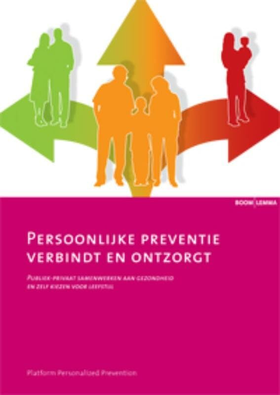 Persoonlijke preventie verbindt en ontzorgt: publiek-privaat samenwerken aan gezondheid en zelf kiezen voor leefstijl (Zorginnovatie) Medicine