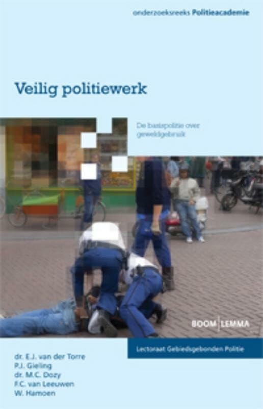 Veilig politiewerk: de basispolitie over geweldgebruik (Onderzoeksreeks Politieacademie) Books