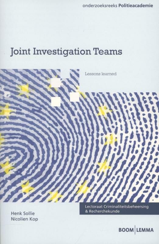 Joint investigations teams: lessons learned (Onderzoeksreeks Politieacademie) Books