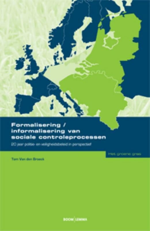 Formalisering/informalisering van sociale controleprocessen: 20 jaar politie- en veiligheidsbeleid in perspectief (Het groene gras) Law