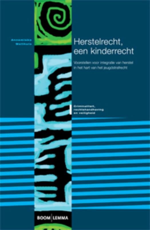 Herstelrecht, een kinderrecht: voorstellen voor integratie van herstel in het hart van het jeugdstrafrecht (CRV-reeks) Books