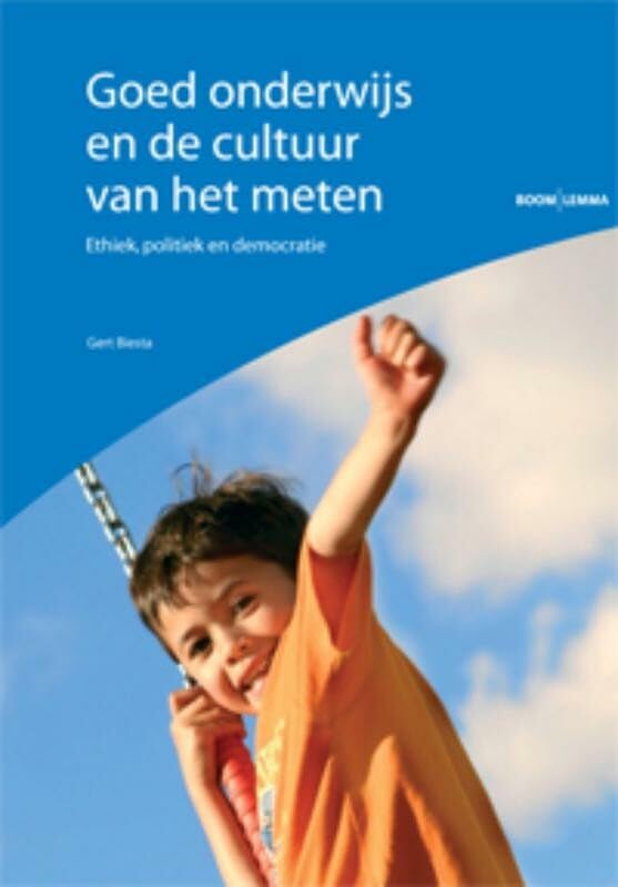 Goed onderwijs en de cultuur van het meten: ethiek, politiek en democratie Books
