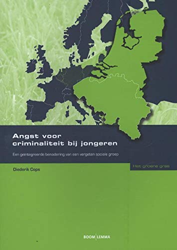 Angst voor criminaliteit bij jongeren: een geïntegreerde benadering van een vergeten sociale groep (Het groene gras) Books