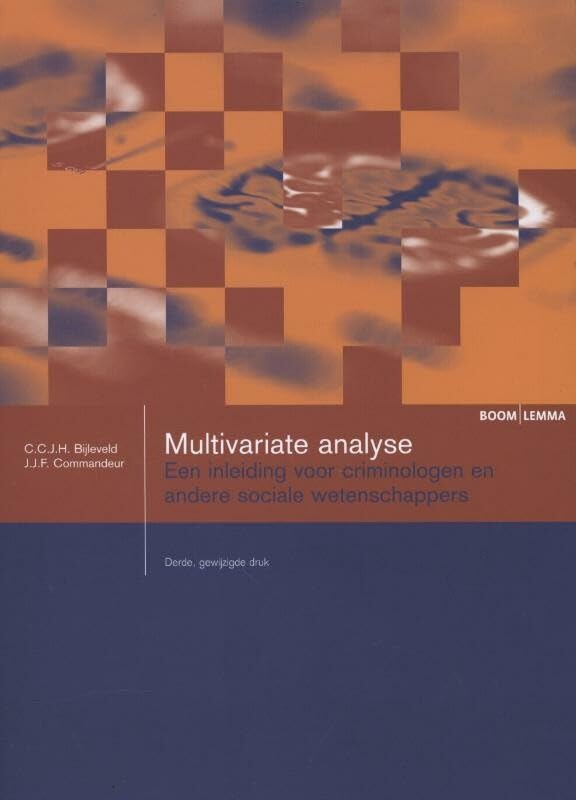 Multivariate analyse: een inleiding voor criminologen en andere sociale wetenschappers (Boom studieboeken criminologie) Law