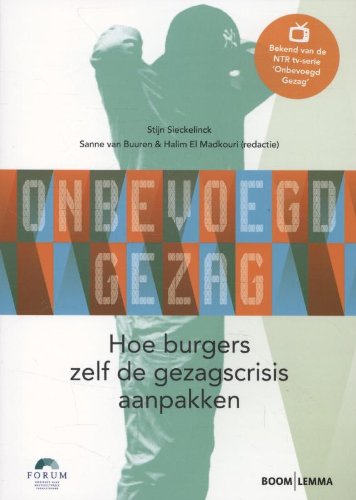 Onbevoegd gezag: hoe burgers zelf de gezagscrisis aanpakken (Forum reeks) Books