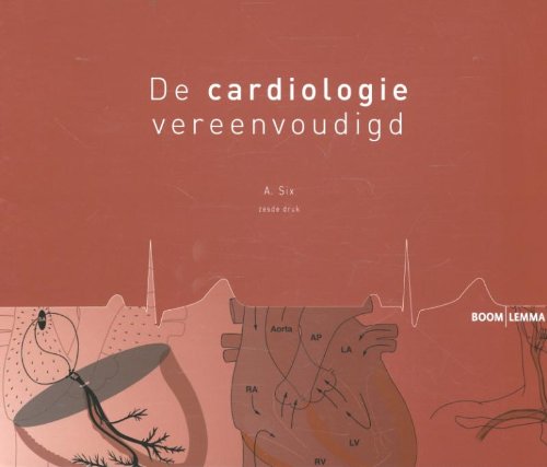 De cardiologie vereenvoudigd: een didactische wegwijzer voor hartfunctielaboranten, gespecialiseerde verpleegkundigen, paramedici, artsen, researchmedewerkers book