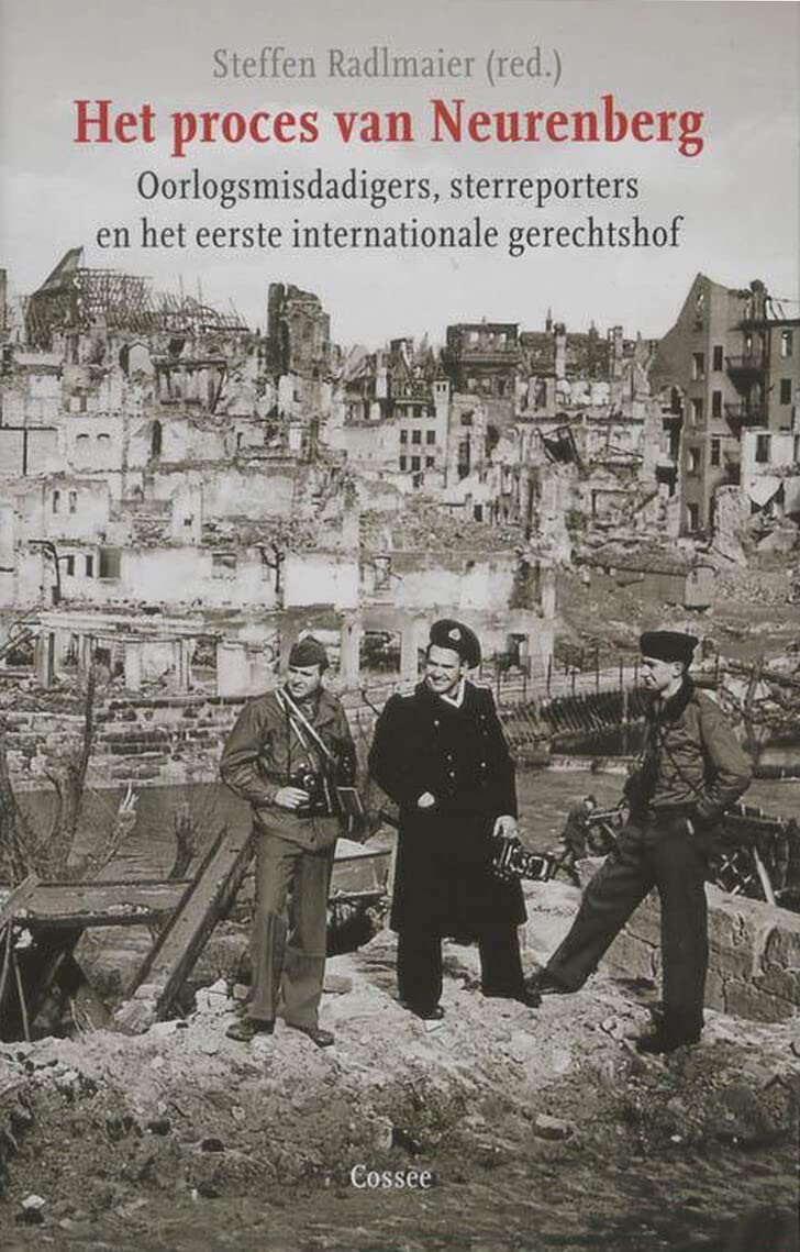 Het proces van Neurenberg: oorlogsmisdadigers, sterreporters en het eerste internationale gerechtshof History