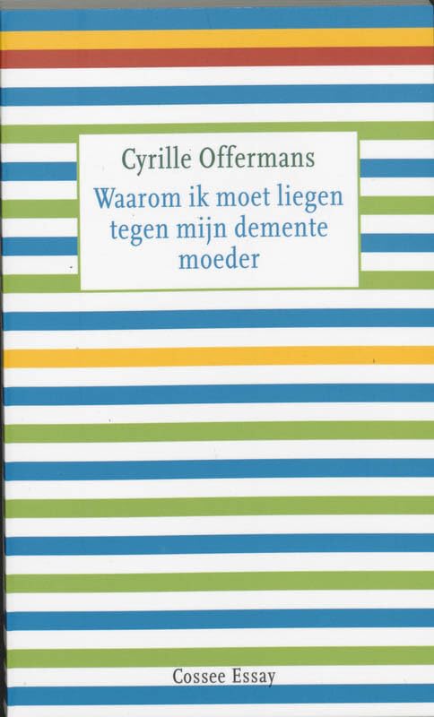 Waarom ik moet liegen tegen mijn demente moeder Essays & Short Stories
