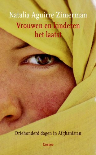 Vrouwen en kinderen het laatst: driehonderd dagen in Afghanistan book