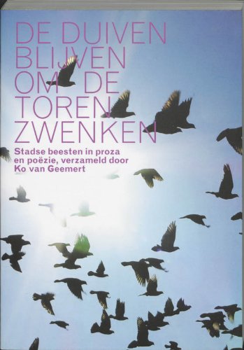 De duiven blijven om de toren zwenken: stadse beesten in proza en poezie book