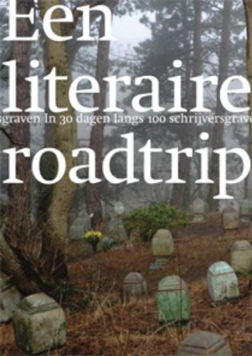 Een literaire roadtrip: in 30 dagen langs 100 schrijversgraven book