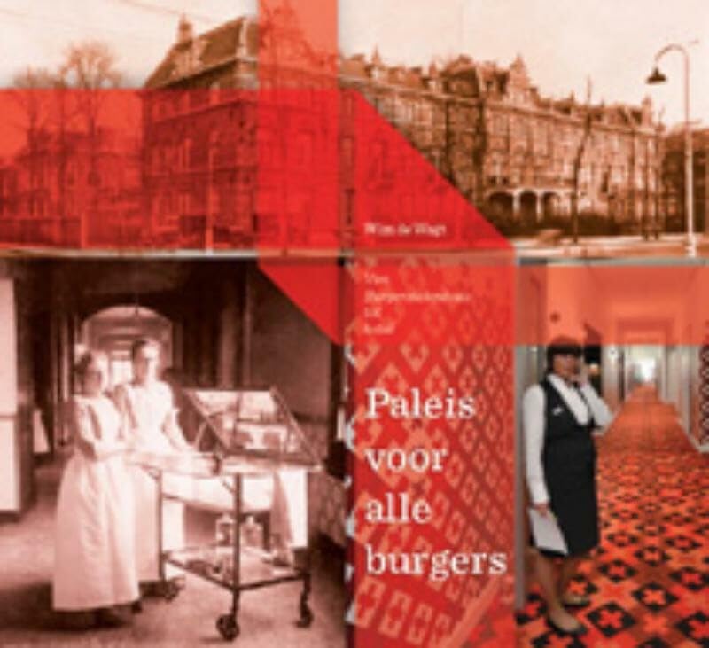 Paleis voor alle bugers: van burgerziekenhuis tot designhotel book