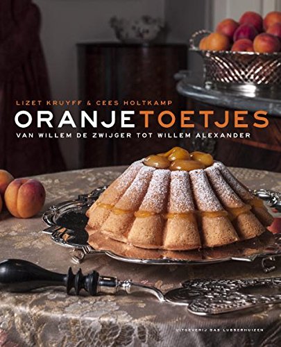 Oranje toetjes: van Willem de Zwijger tot Willem-Alexander book