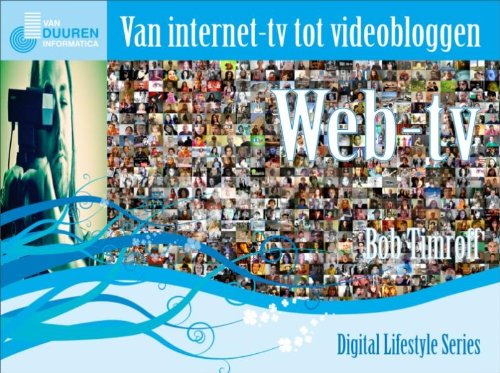 Web-tv van internet-tv tot videobloggen / druk 1 (Digital Lifestyle Series) Computer Science