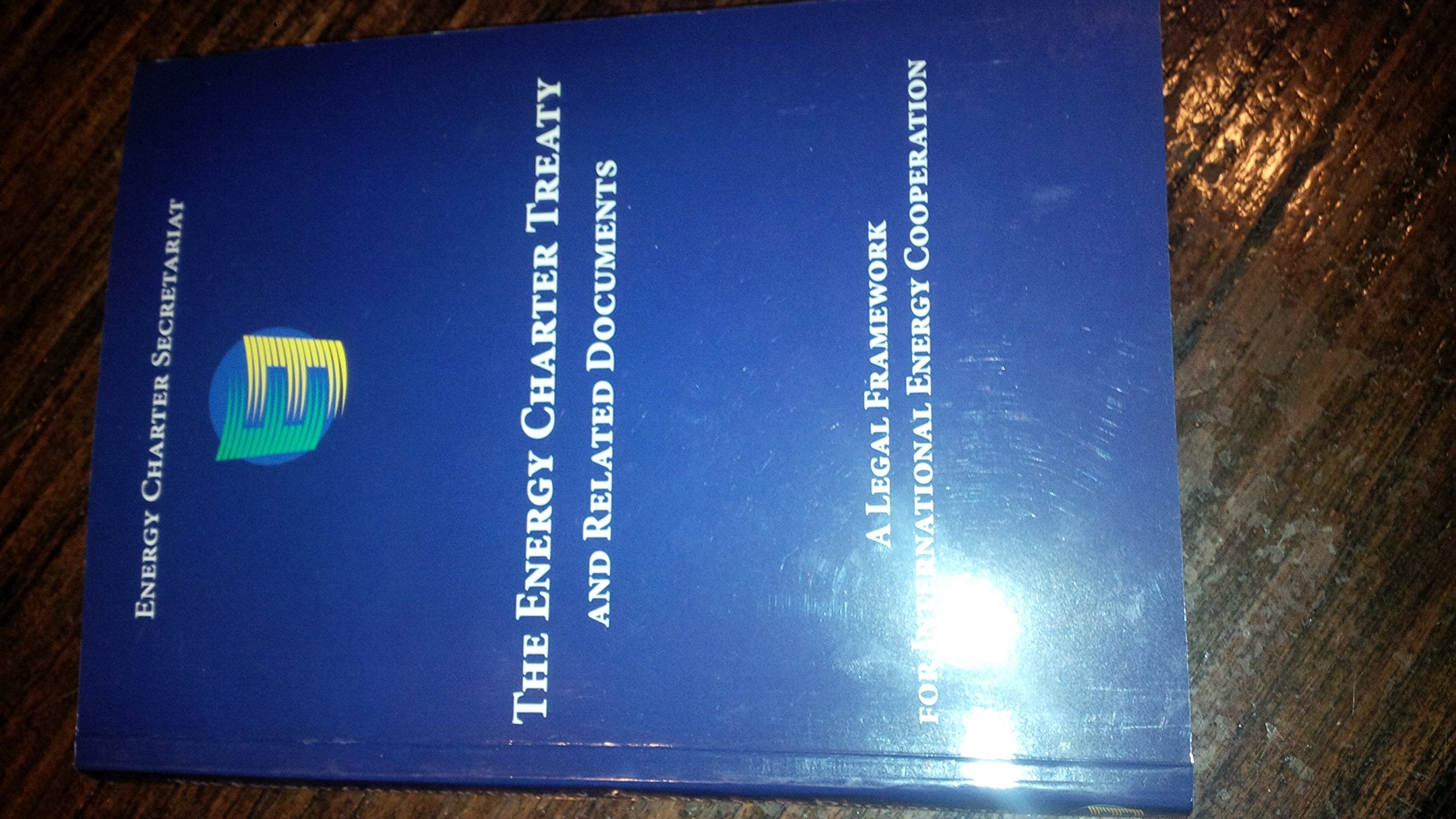 Energy Charter Treaty and Related Documents, The: A Legal Framework for International Energy Cooperation Books