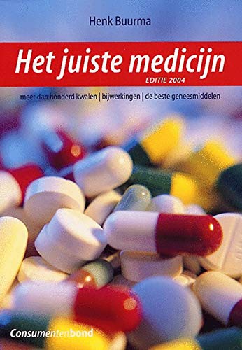 Het juiste medicijn 2004: meer dan honderd kwalen / bijwerkingen / de beste geneesmiddelen book