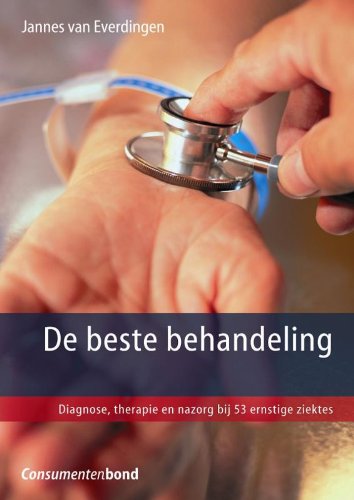 De beste behandeling: diagnose, therapie en nazorg bij 53 ernstige ziektes book