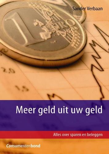 Meer geld uit uw geld: alles over sparen en beleggen book