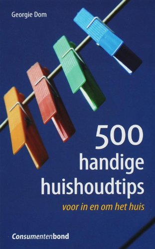 500 Handige huishoudtips: voor in en om het huis book