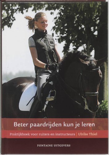 Beter paardrijden kun je leren: praktijkboek voor ruiters en instructeurs Health, Nutrition & Fitness