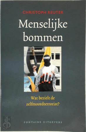 Menselijke bommen: wat bezielt de zelfmoordterrorist - psychogram van een fenomeen book