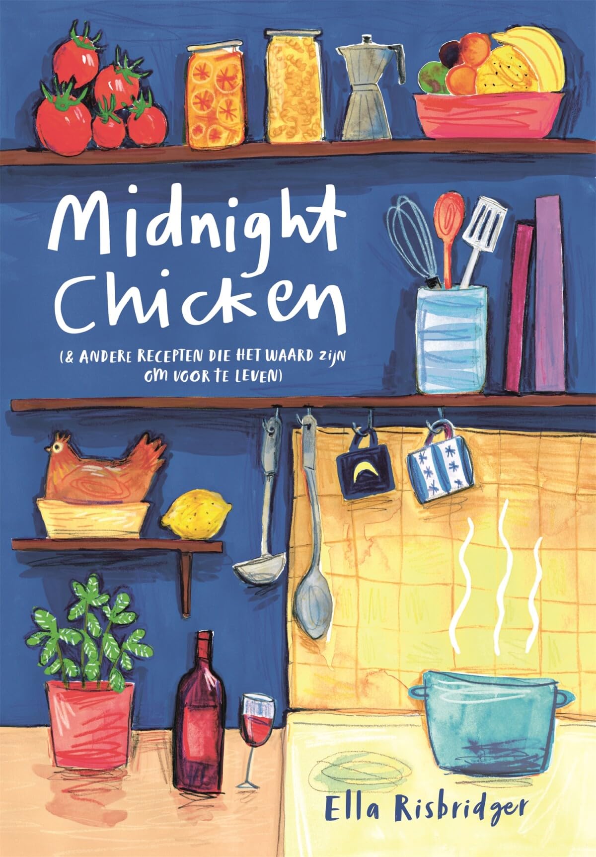 Midnight chicken (& andere recepten om voor te leven): (en andere recepten die het waard zijn om voor te leven) book