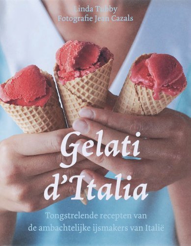Gelati d'Italia: tongstrelende recepten van de ambachtelijke ijsmakers van Italië book