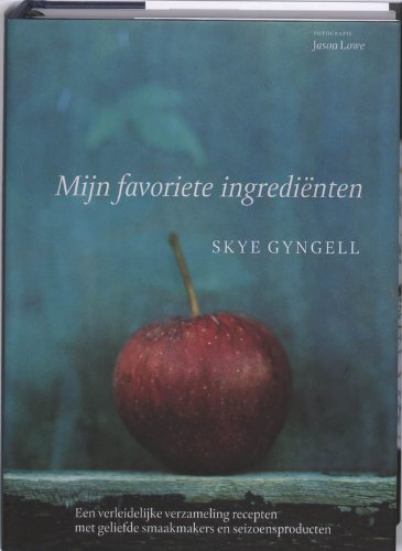 Mijn favoriete ingrediënten: een verleidelijke verzameling recepten met geliefde smaakmakers en seizoensproducten book