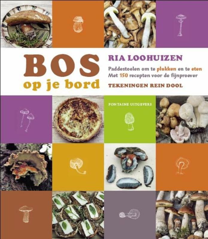 Bos op je bord: paddestoelen om te plukken en te eten : met 150 recepten voor de fijnproever Leisure, Home & Garden