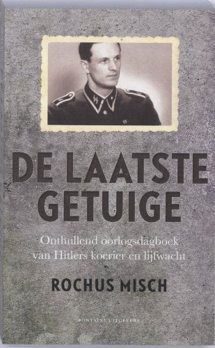 De laatste getuige: onthullend oorlogsdagboek van Hitlers koerier en lijfwacht book