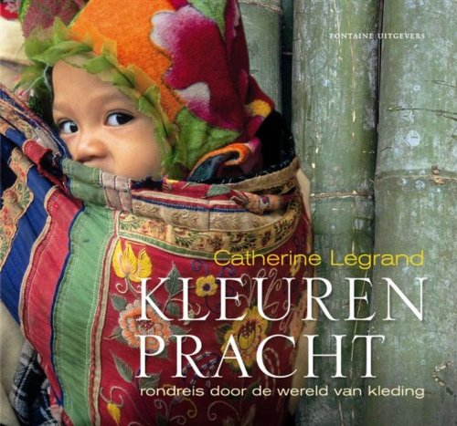 Kleurenpracht: rondreis door de wereld van de kleding Books