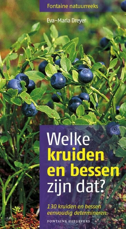 Welke kruiden en bessen zijn dat?: 130 kruiden en bessen eenvoudig determineren: 130 eetbare kruiden en bessen eenvoudig determineren (Fontaine natuurreeks, 9) Leisure, Home & Garden