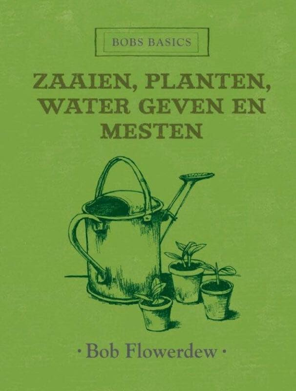 Bobs basics Zaaien, planten, water geven en mesten book