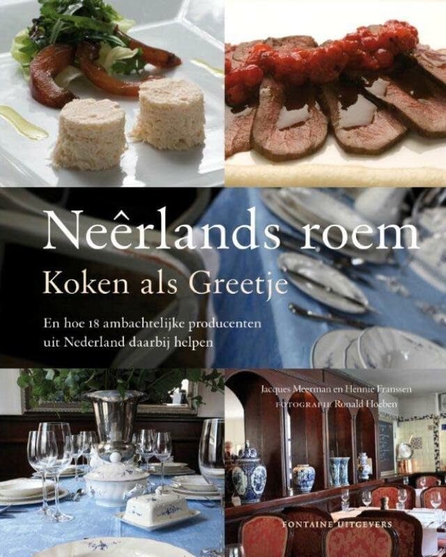 Neêrlands roem: koken als Greetje en hoe 18 ambachtelijke producenten uit Nederland daarbij helpen book