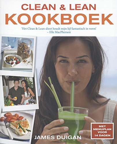 Clean & lean kookboek: meer dan 100 gezonde recepten met een menuplan voor 14 dagen book