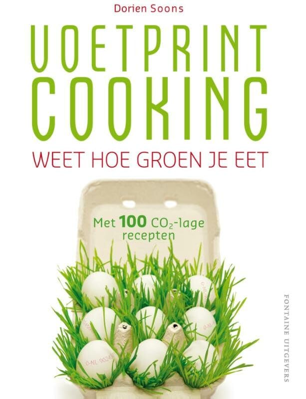 Voetprint cooking: weet hoe groen je eet : met 100 CO2-lage recepten book