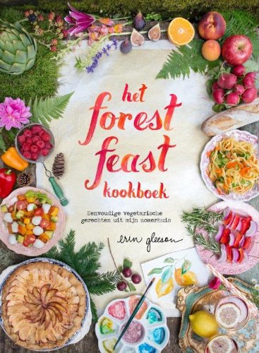Het forest feast kookboek: eenvoudige vegetarische gerechten uit mijn zomerhuis Leisure, Home & Garden