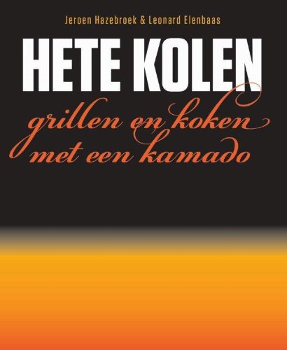 Hete kolen: grillen & koken met een kamado book