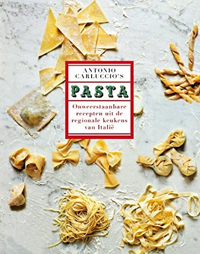 Antonio Carluccio's pasta: onweerstaanbare recepten uit de regionale keukens van Italië book