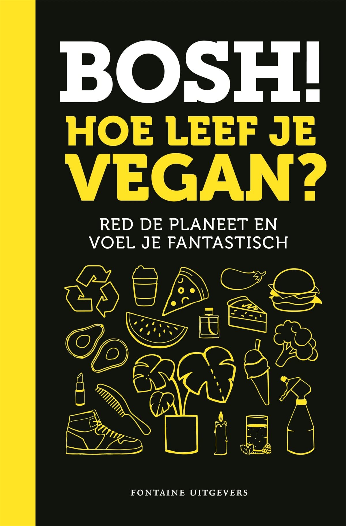 Bosh!: Hoe leef je vegan? : red de planeet en voel je fantastisch Leisure, Home & Garden