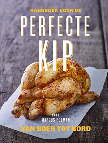 Handboek voor de perfecte kip: van boer tot bord book