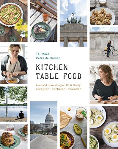 Kitchen table food: aan tafel in Washington DC & Berlijn : recepten, verhalen, vrienden Leisure, Home & Garden
