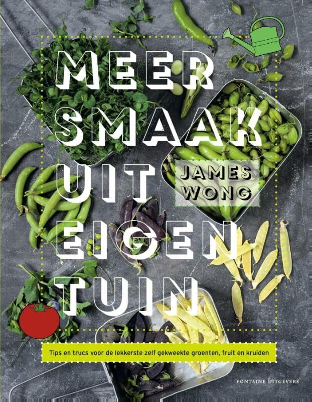 Meer smaak uit eigen tuin: tips en trucs voor de lekkerste zelf gekweekte groenten, fruit en kruiden book