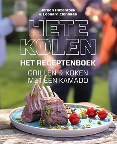 Hete kolen: het receptenboek : grillen & koken met een kamado book
