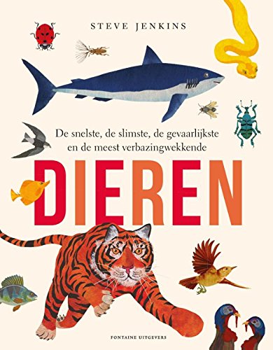 De snelste, de slimste, de gevaarlijkste en de meest verbazingwekkende dieren: de snelste, de slimste, de gevaarlijkste en de meest verbazingwekkende book