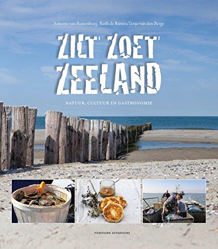 Zilt zoet Zeeland: natuur, cultuur en gastronomie book