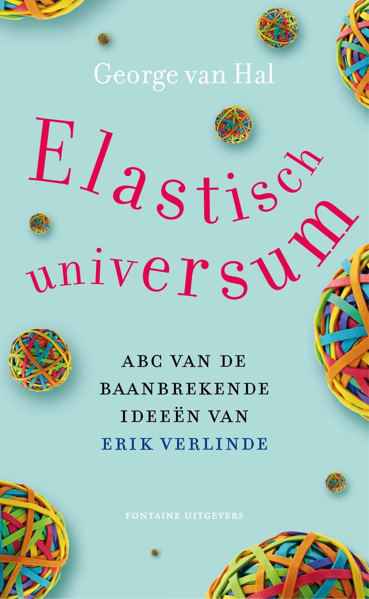 Elastisch universum: ABC van de baanbrekende ideeën van Erik Verlinde book