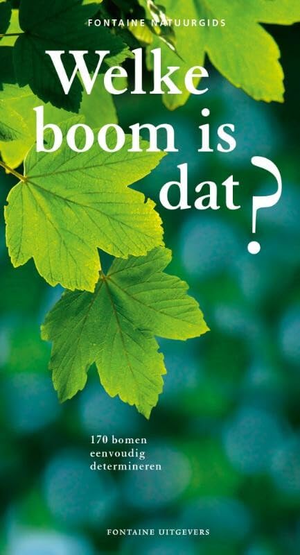 Welke boom is dat?: 170 bomen eenvoudig determineren book