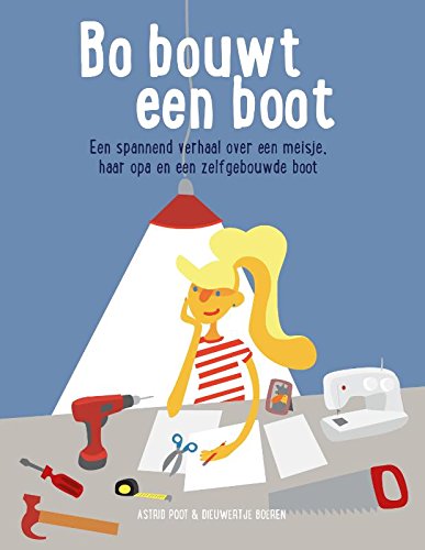 Bo bouwt een boot: een spannend verhaal over een meisje, haar opa en een zelfgebouwde boot book